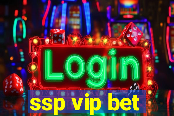 ssp vip bet